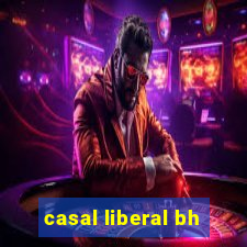 casal liberal bh